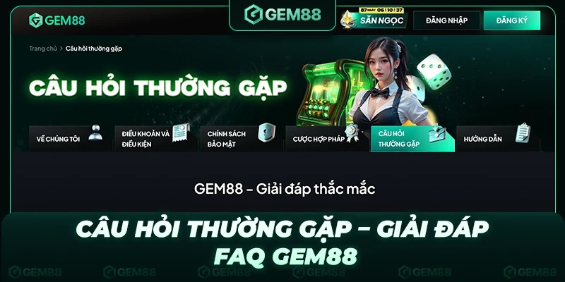 Câu hỏi thường gặp - Giải đáp FAQ về nhà cái GEM 88