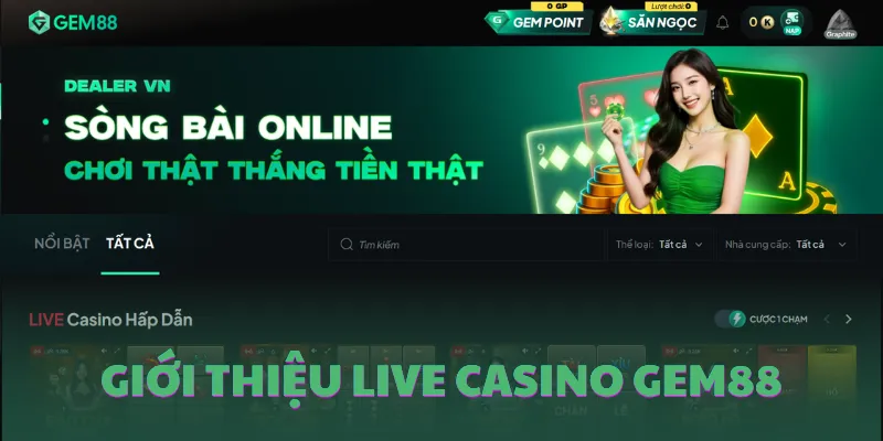Giới thiệu sảnh cược Live Casino GEM88