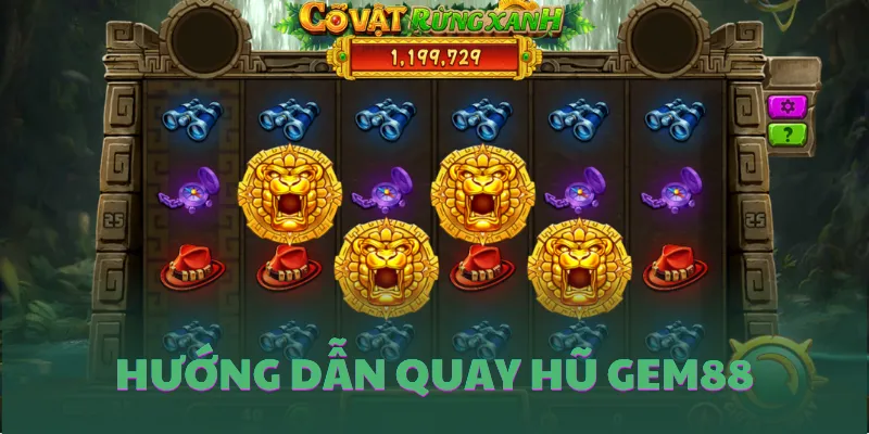 Hướng dẫn tham gia nổ hũ GEM88 cho tân binh