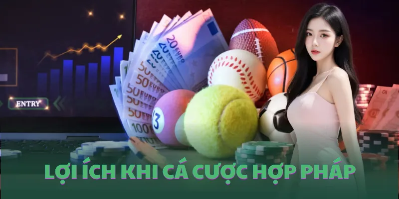 Lợi ích khi cá cược hợp pháp