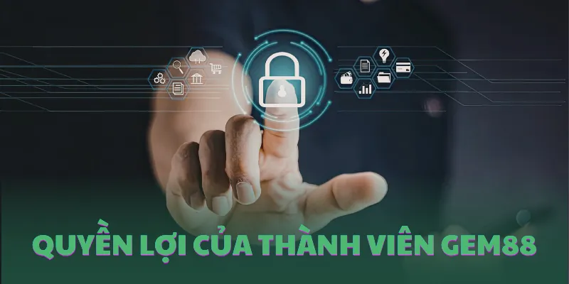 Quyền lợi của thành viên GEM88