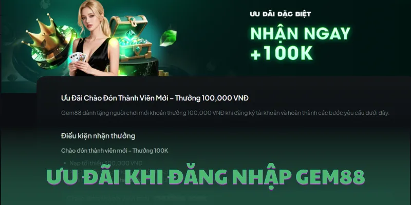 Ưu đãi dành cho thành viên đăng nhập vào GEM88 lần đầu